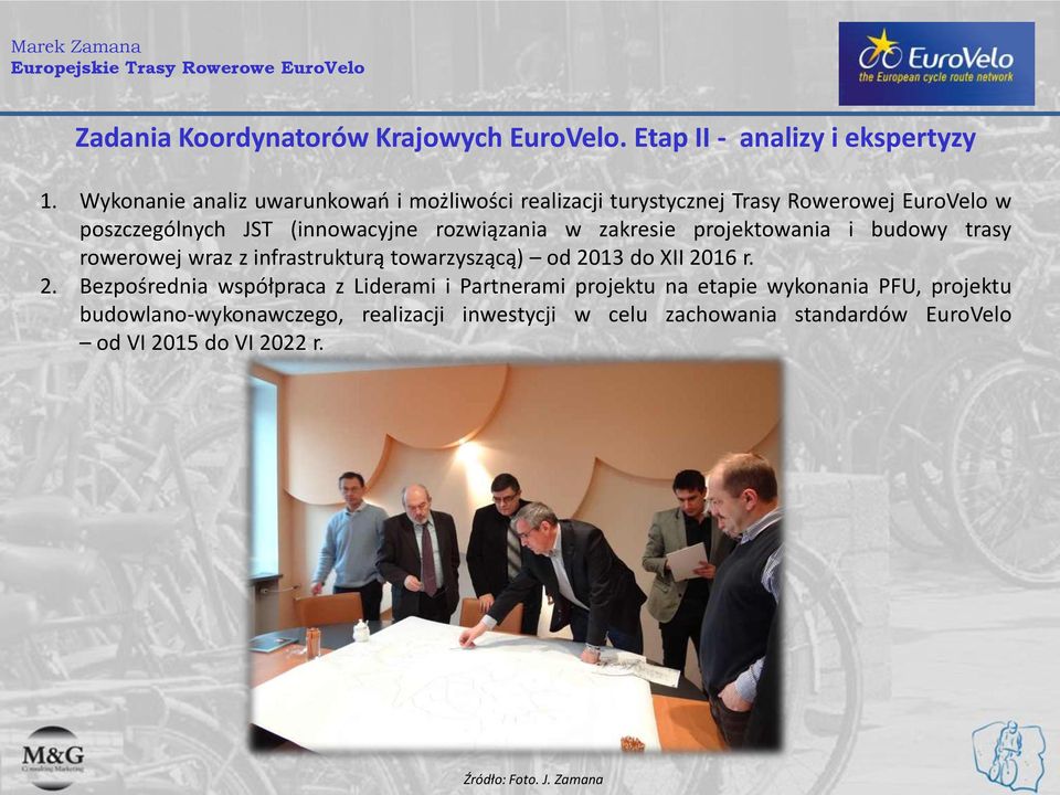 w zakresie projektowania i budowy trasy rowerowej wraz z infrastrukturą towarzyszącą) od 20