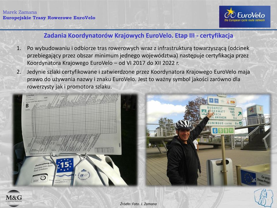 województwa) następuje certyfikacja przez Koordynatora Krajowego EuroVelo od VI 20