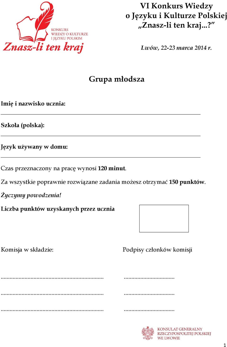 pracę wynosi 120 minut. Za wszystkie poprawnie rozwiązane zadania możesz otrzymać 150 punktów.