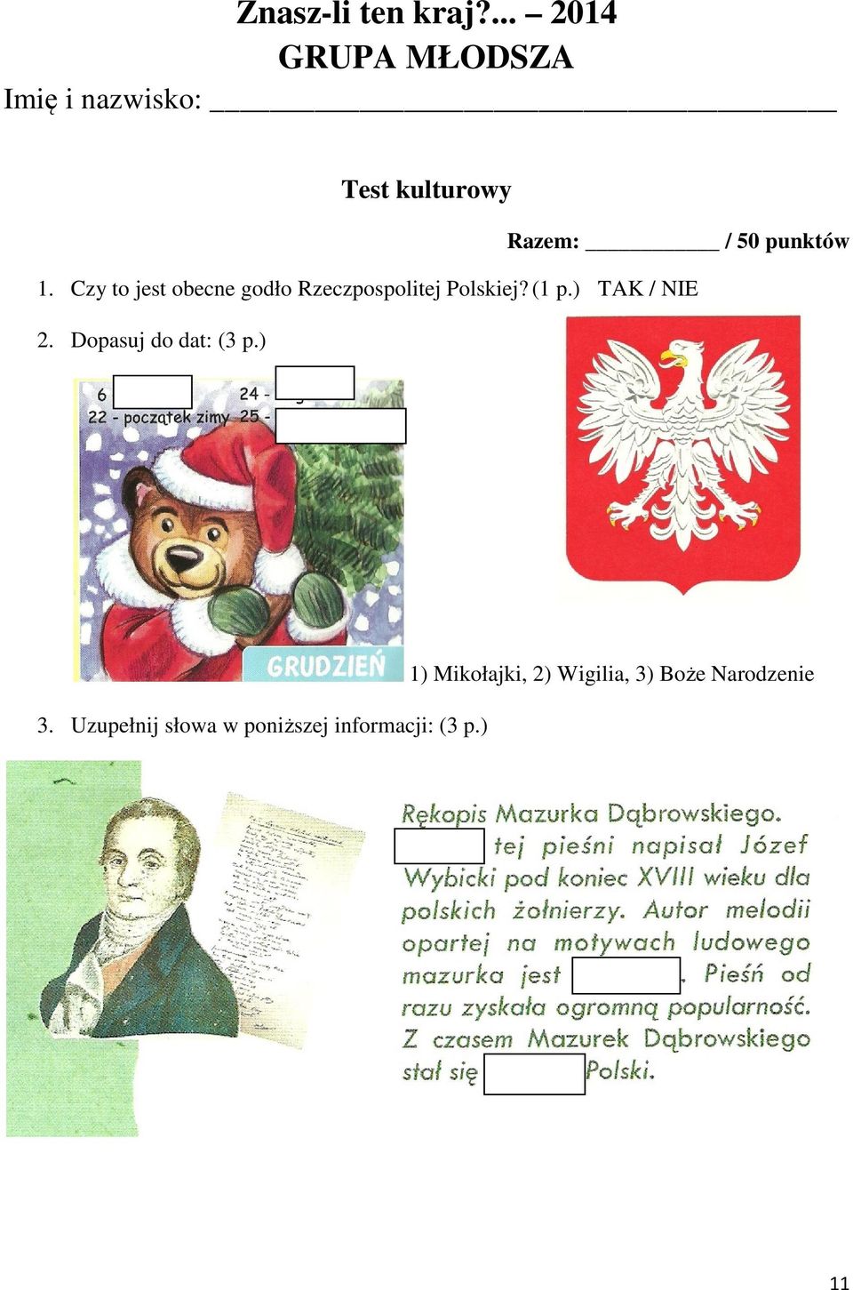 punktów 1. Czy to jest obecne godło Rzeczpospolitej Polskiej? (1 p.