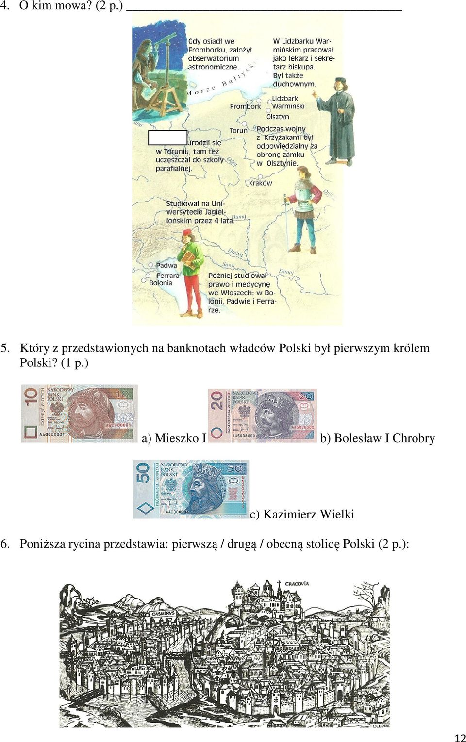 pierwszym królem Polski? (1 p.
