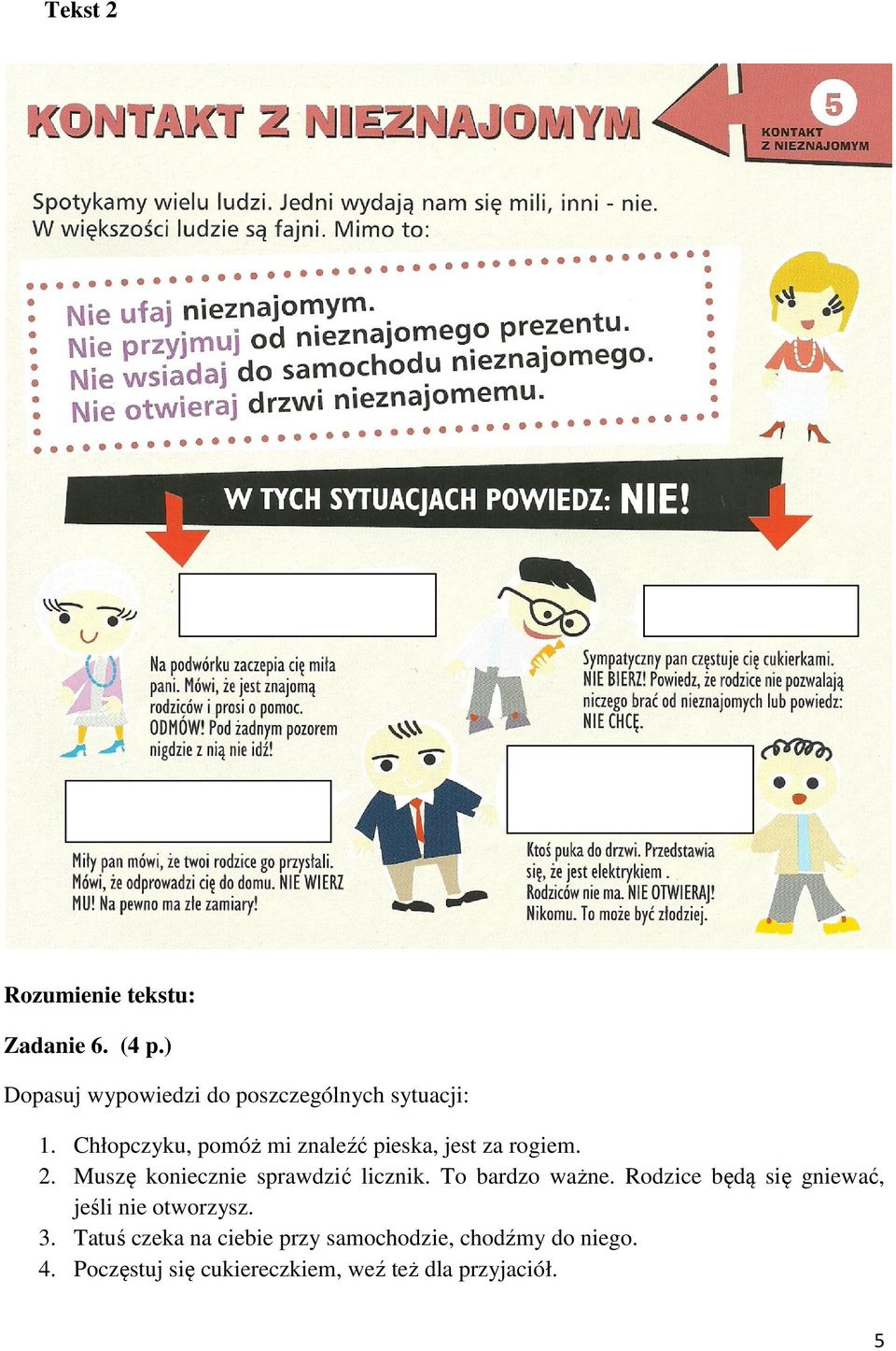 Chłopczyku, pomóż mi znaleźć pieska, jest za rogiem. 2. Muszę koniecznie sprawdzić licznik.