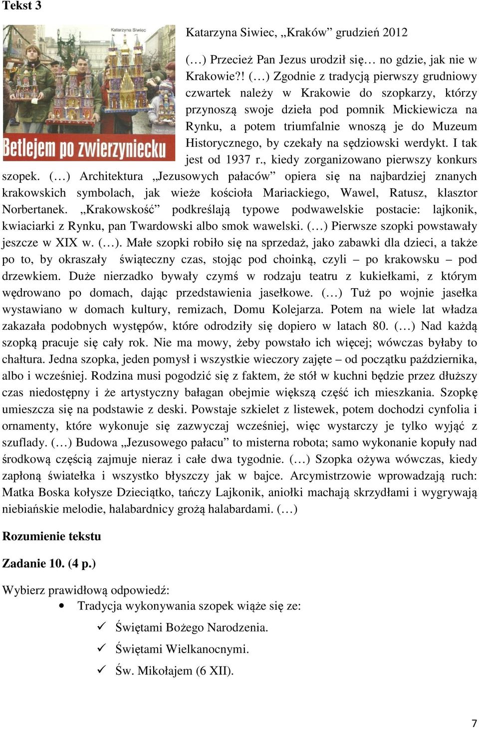 Historycznego, by czekały na sędziowski werdykt. I tak jest od 1937 r., kiedy zorganizowano pierwszy konkurs szopek.