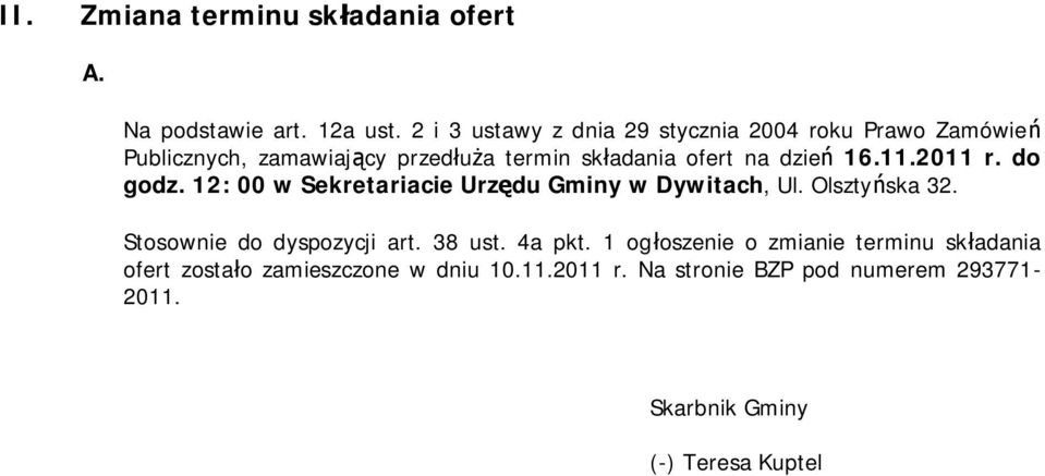 dzień 16.11.2011 r. do godz. 12: 00 w Sekretariacie Urzędu Gminy w Dywitach, Ul. Olsztyńska 32.