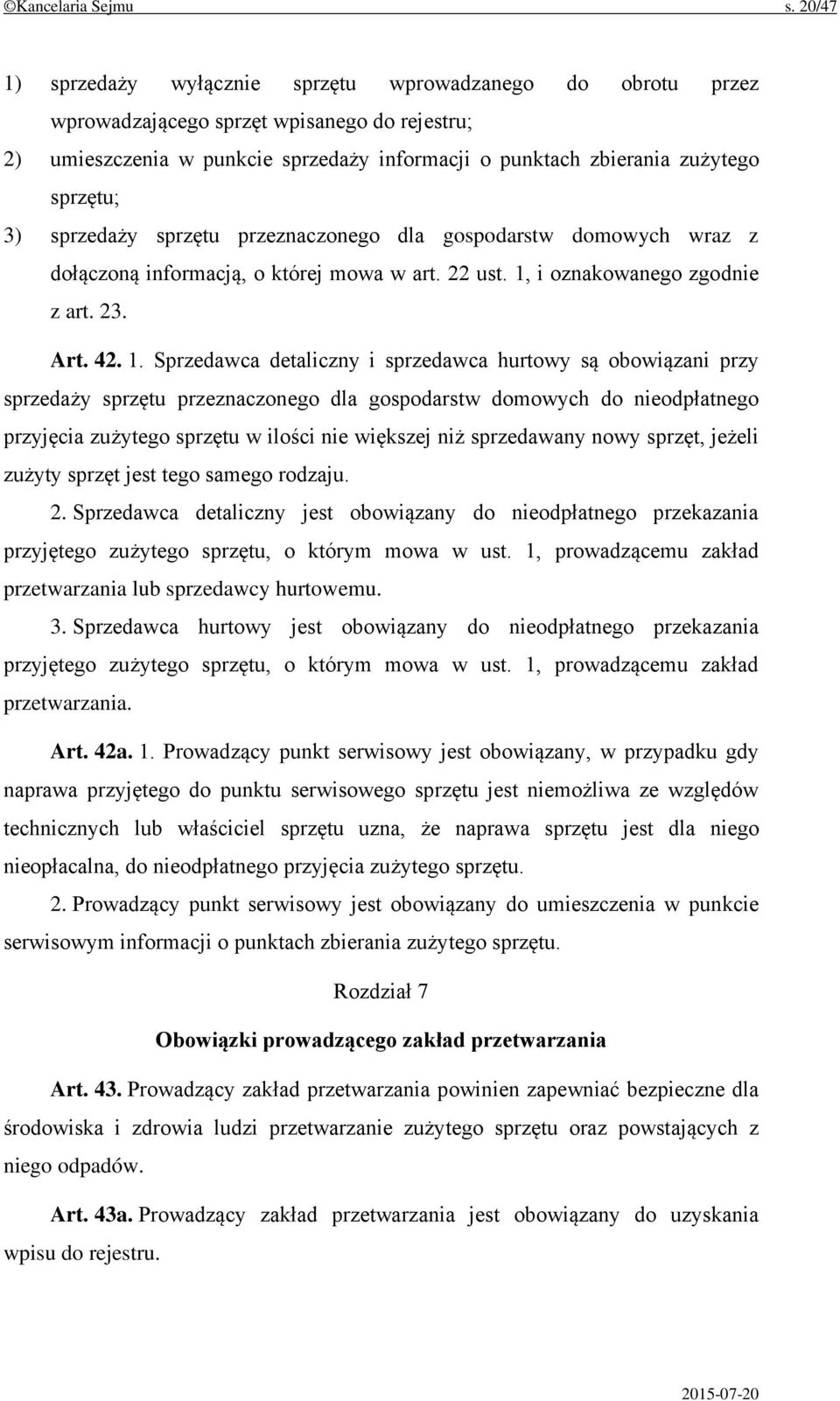 3) sprzedaży sprzętu przeznaczonego dla gospodarstw domowych wraz z dołączoną informacją, o której mowa w art. 22 ust. 1,