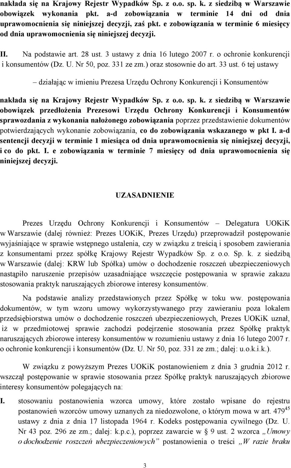 Nr 50, poz. 331 ze zm.) oraz stosownie do art. 33 ust. 6 tej ustawy działając w imieniu Prezesa Urzędu Ochrony Konkurencji i Konsumentów nakłada się na Krajowy Rejestr Wypadków Sp. z o.o. sp. k.