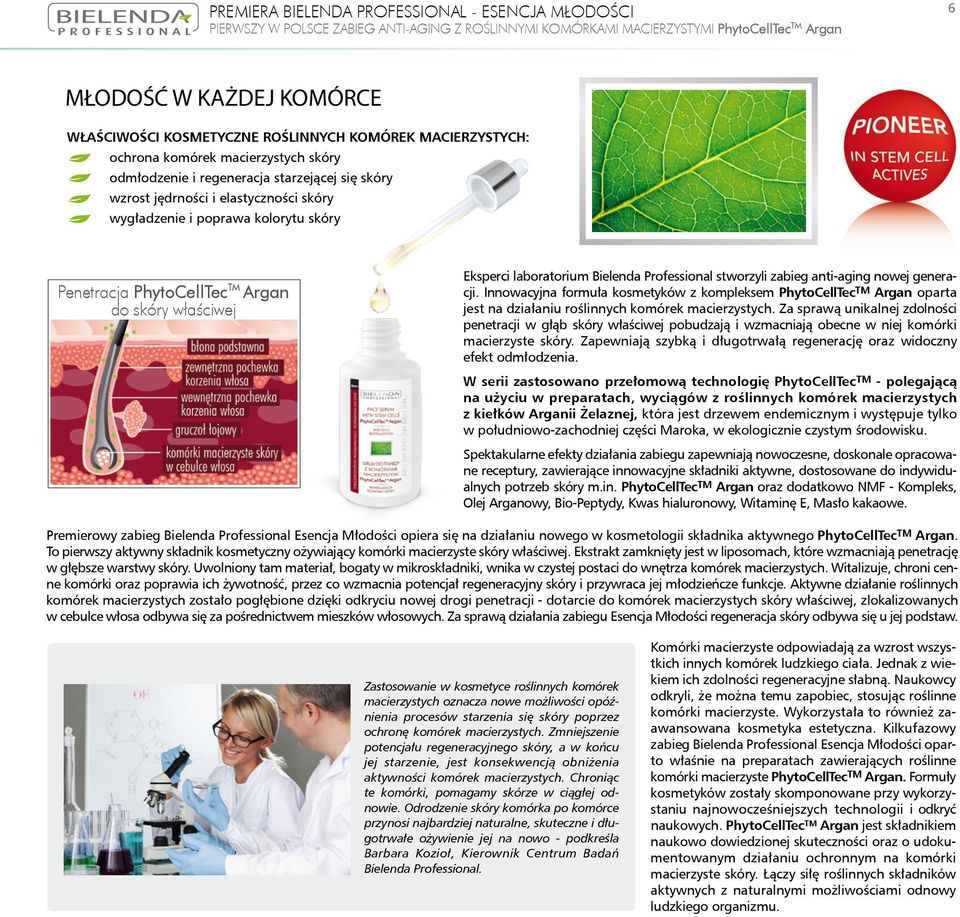 Penetracja PhytoCellTec TM Argan do skóry właściwej Eksperci laboratorium Bielenda Professional stworzyli zabieg anti-aging nowej generacji.
