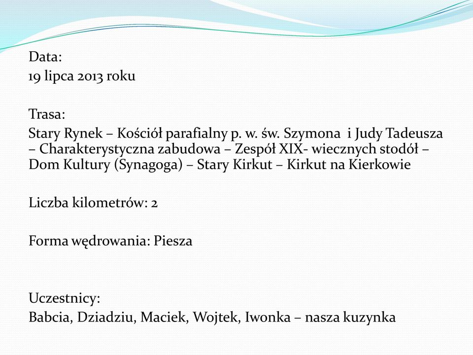 Dom Kultury (Synagoga) Stary Kirkut Kirkut na Kierkowie Liczba kilometrów: 2