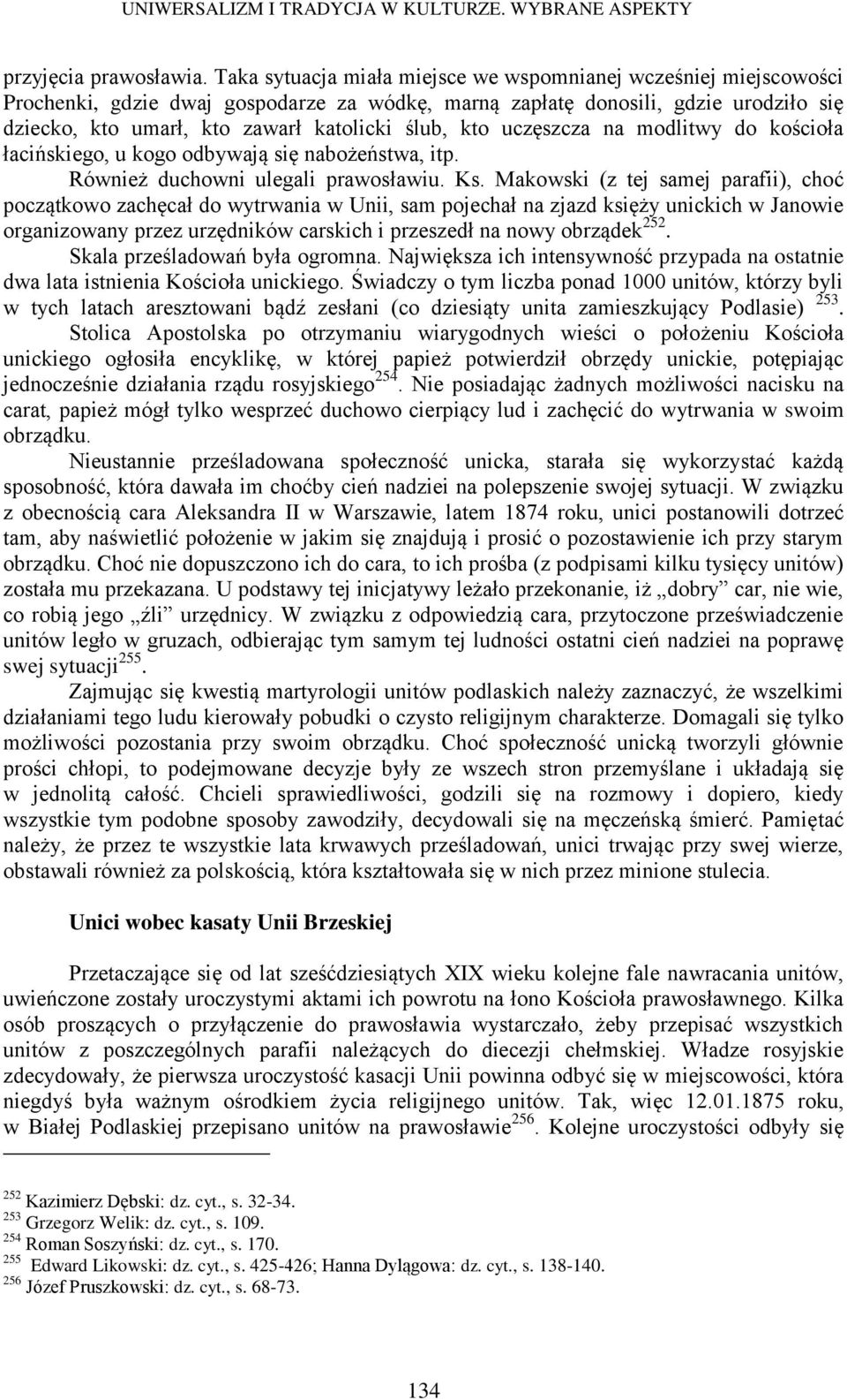 kto uczęszcza na modlitwy do kościoła łacińskiego, u kogo odbywają się nabożeństwa, itp. Również duchowni ulegali prawosławiu. Ks.
