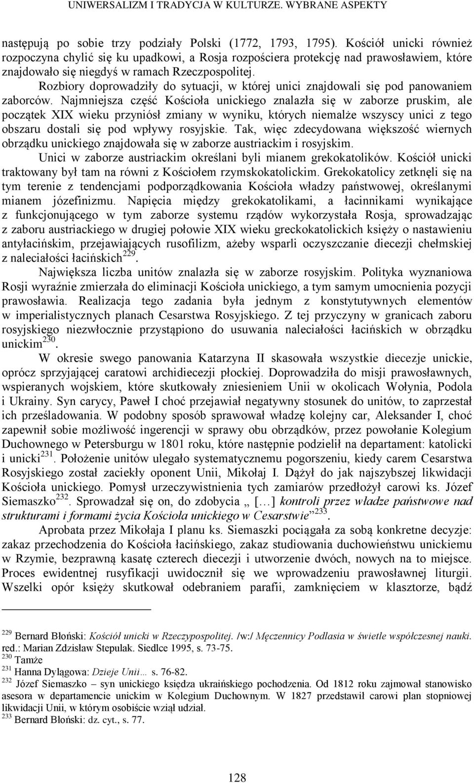 Rozbiory doprowadziły do sytuacji, w której unici znajdowali się pod panowaniem zaborców.