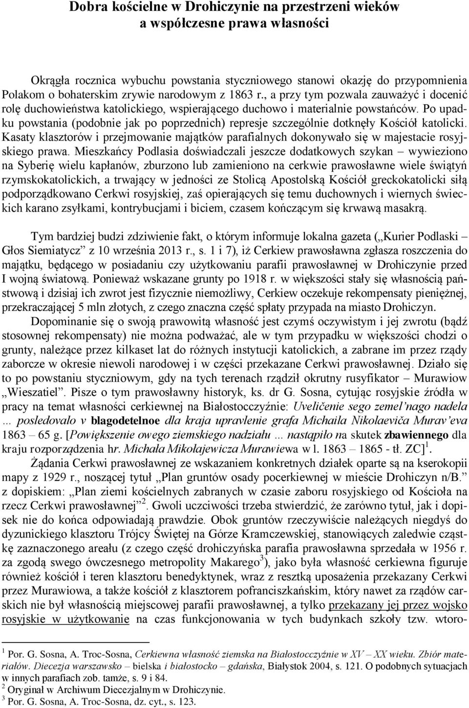 Po upadku powstania (podobnie jak po poprzednich) represje szczególnie dotknęły Kościół katolicki. Kasaty klasztorów i przejmowanie majątków parafialnych dokonywało się w majestacie rosyjskiego prawa.