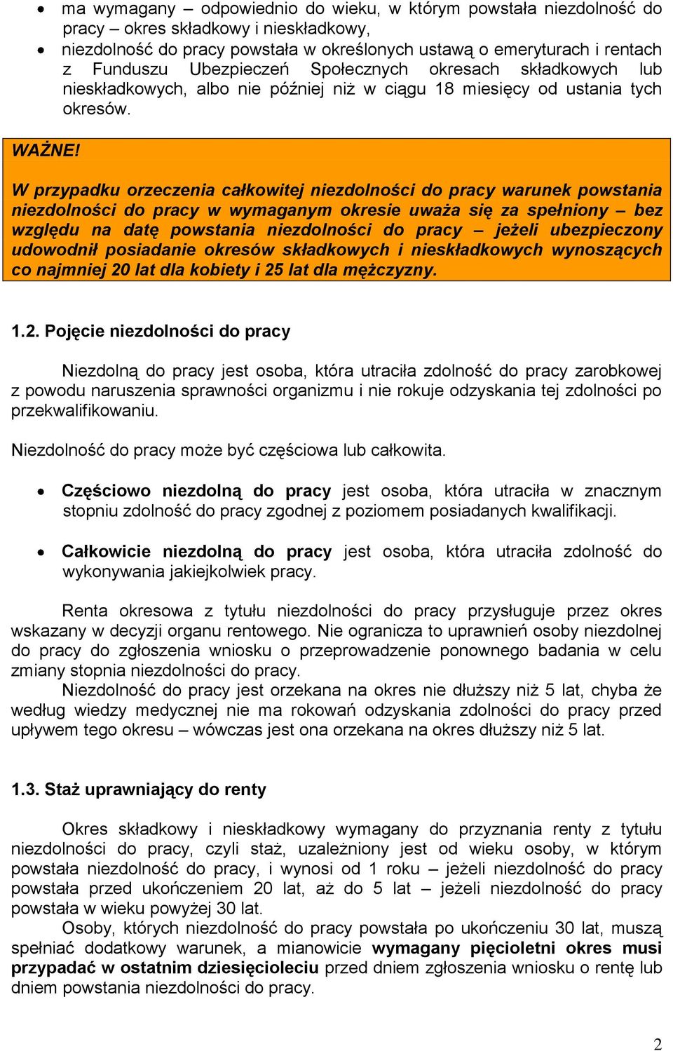 Ubezpieczeń Społecznych okresach składkowych lub nieskładkowych, albo nie później niż w ciągu 18 miesięcy od ustania tych okresów.