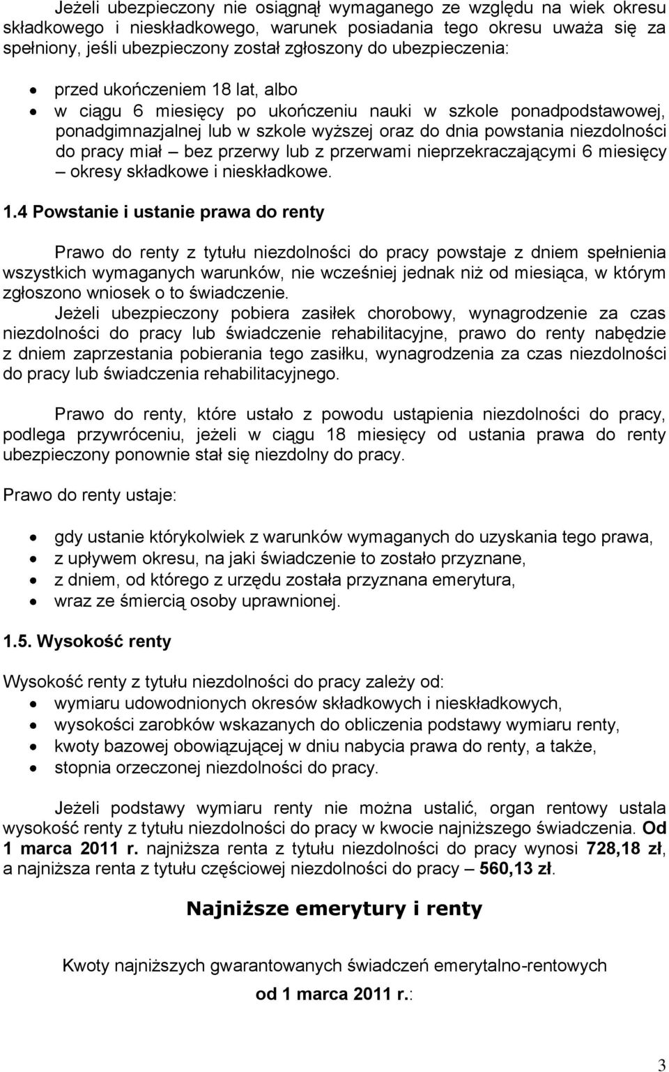 miał bez przerwy lub z przerwami nieprzekraczającymi 6 miesięcy okresy składkowe i nieskładkowe. 1.