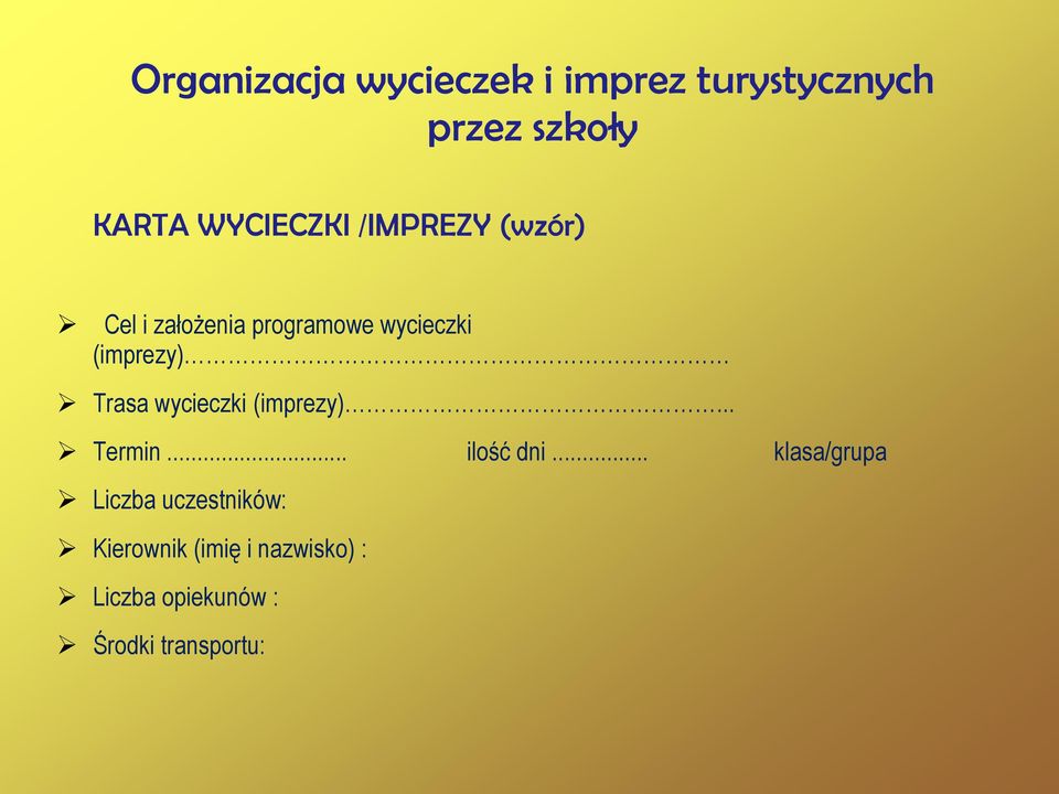 (imprezy) Trasa wycieczki (imprezy)... Termin... ilość dni.