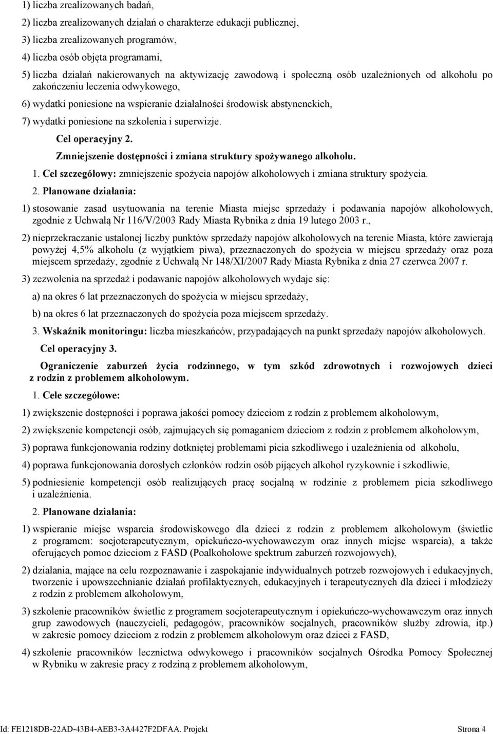 wydatki poniesione na szkolenia i superwizje. Cel operacyjny 2. Zmniejszenie dostępności i zmiana struktury spożywanego alkoholu. 1.