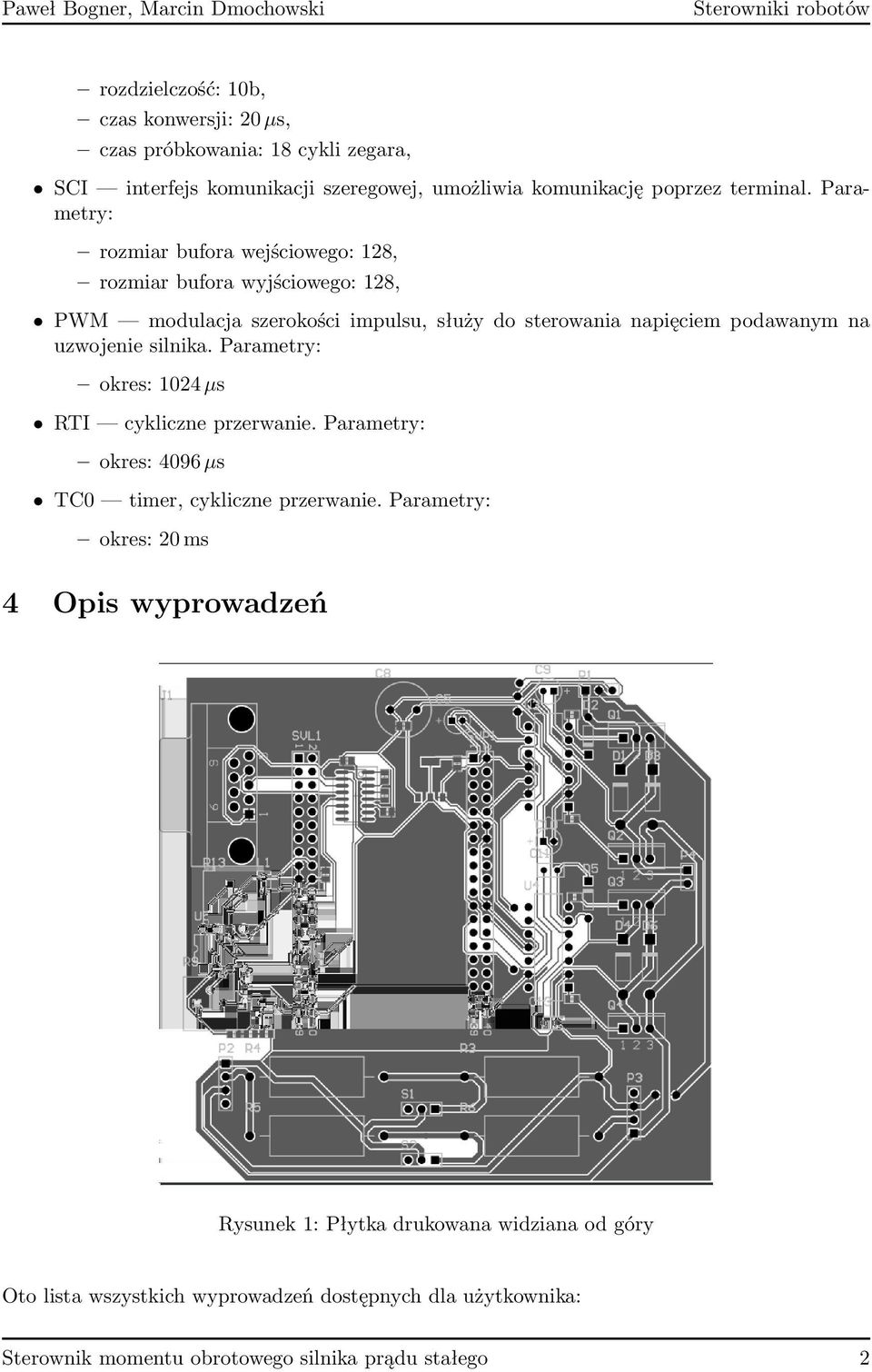 uzwojenie silnika. Parametry: okres: 1024 µs RTI cykliczne przerwanie. Parametry: okres: 4096 µs TC0 timer, cykliczne przerwanie.