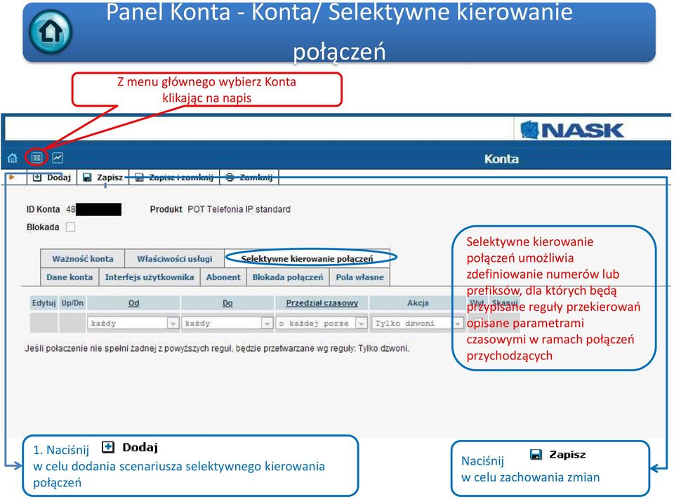 będą przypisane reguły przekierowań opisane parametrami czasowymi w ramach połączeń przychodzących