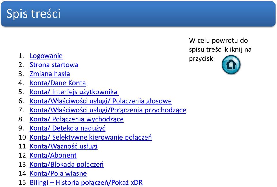 Konta/ Połączenia wychodzące 9. Konta/ Detekcja nadużyć 10. Konta/ Selektywne kierowanie połączeń 11.