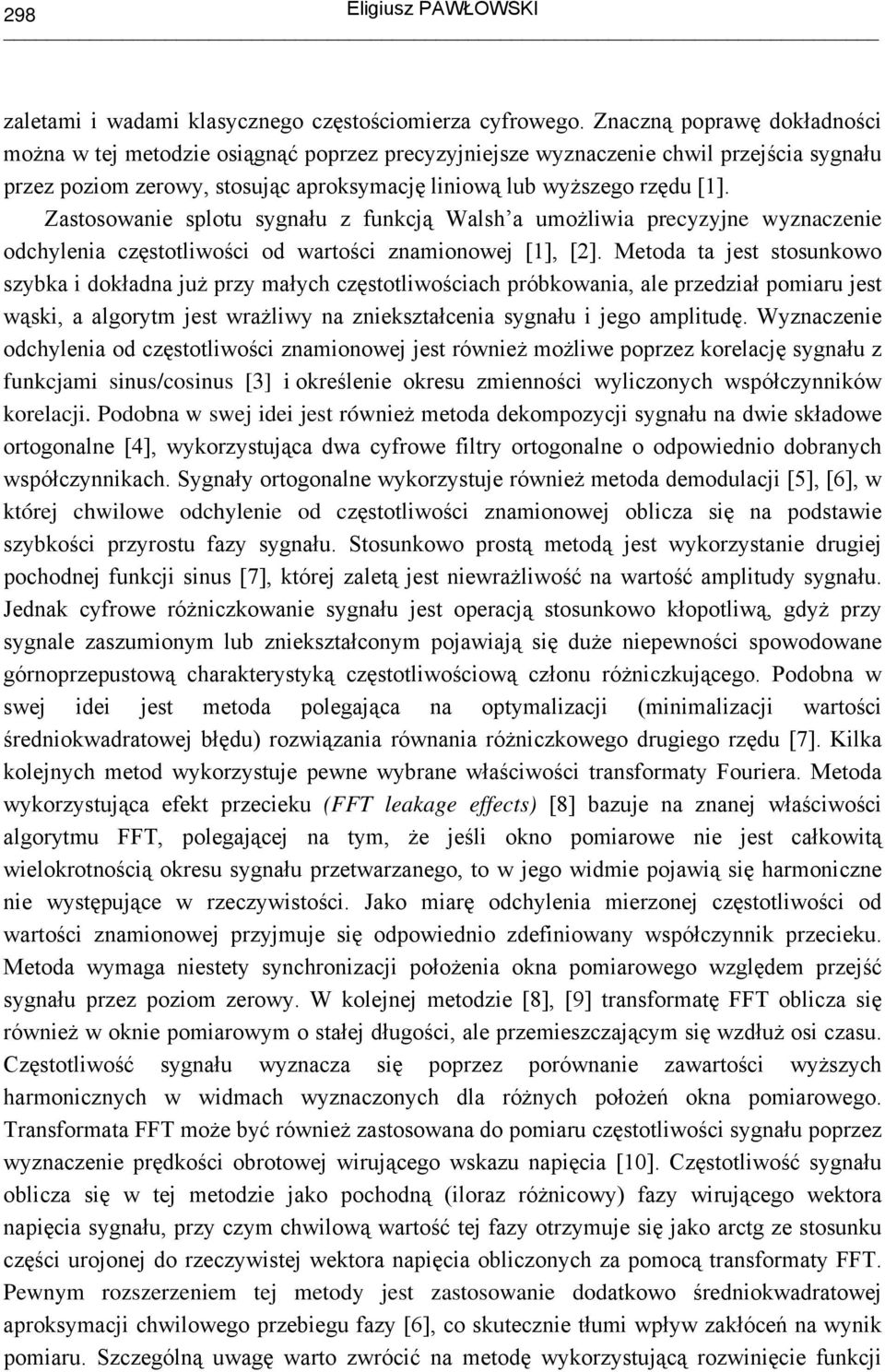 Zsosownie splou sygnłu z funkcją Wlsh umożliwi precyzyjne wyznczenie odchyleni częsoliwości od wrości znmionowej [], [].