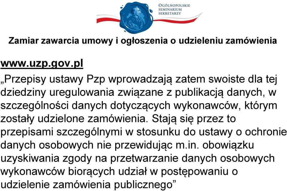 danych dotyczących wykonawców, którym zostały udzielone zamówienia.