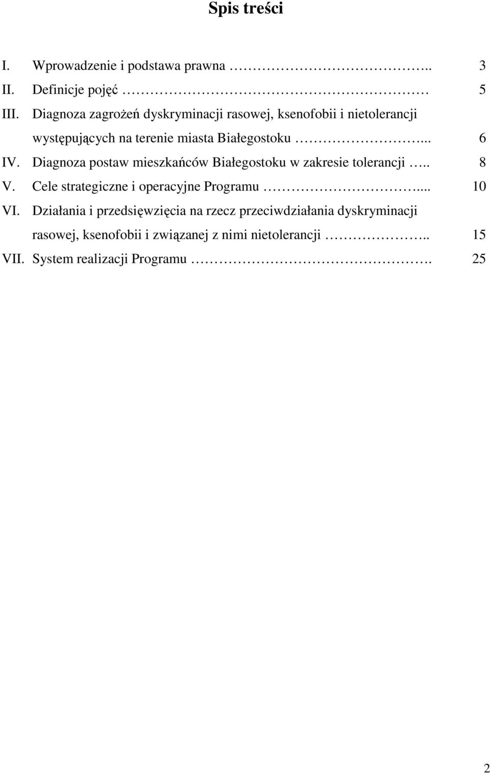 Diagnoza postaw mieszkańców Białegostoku w zakresie tolerancji.. V. Cele strategiczne i operacyjne Programu... VI.