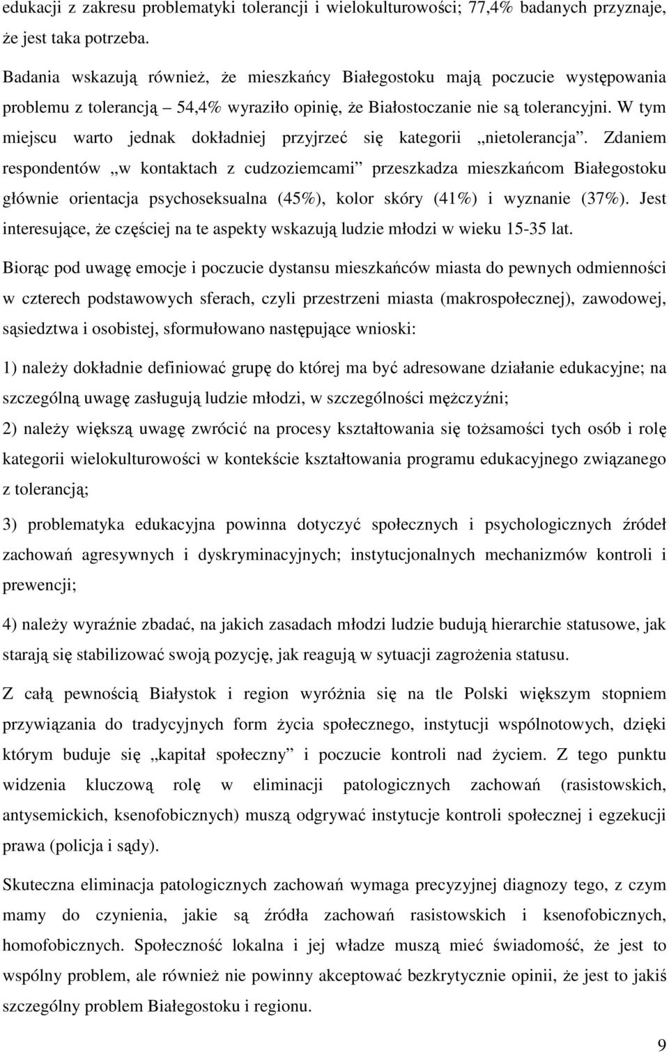 W tym miejscu warto jednak dokładniej przyjrzeć się kategorii nietolerancja.