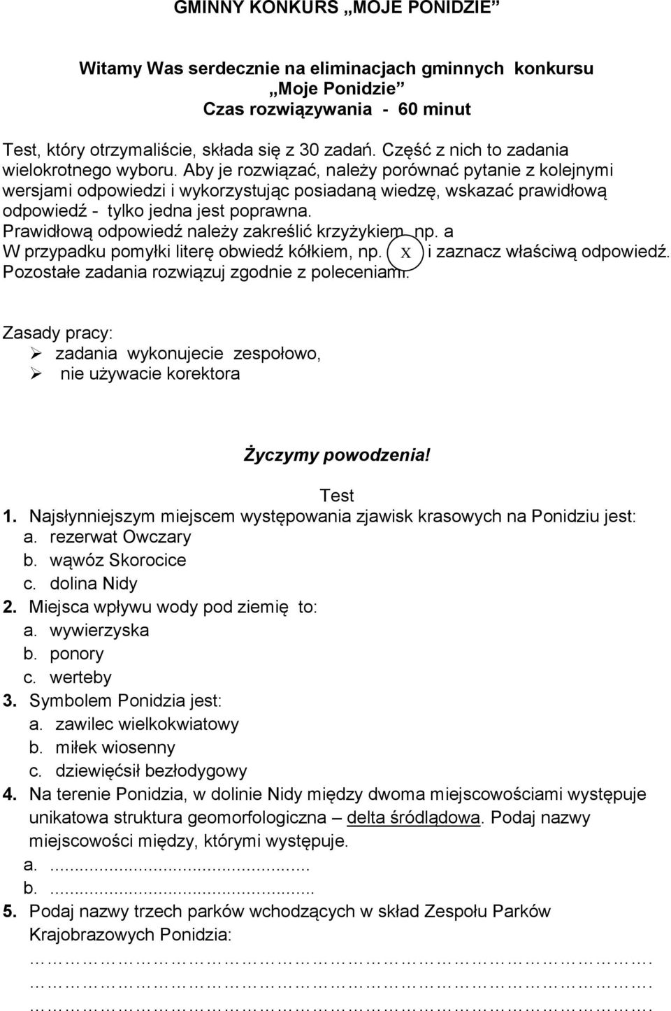 Aby je rozwiązać, należy porównać pytanie z kolejnymi wersjami odpowiedzi i wykorzystując posiadaną wiedzę, wskazać prawidłową odpowiedź - tylko jedna jest poprawna.