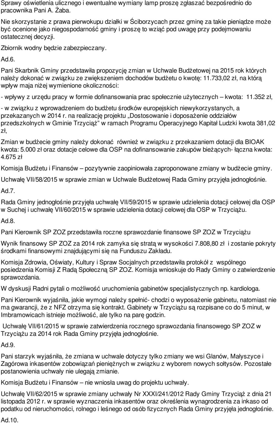decyzji. Zbiornik wodny będzie zabezpieczany. Ad.6.