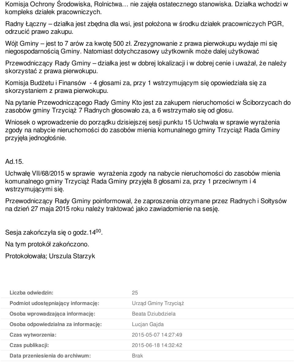 Zrezygnowanie z prawa pierwokupu wydaje mi się niegospodarnością Gminy.