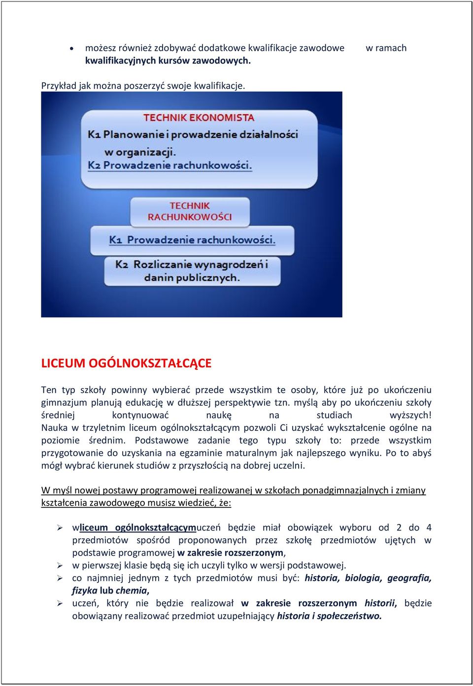 myślą aby po ukooczeniu szkoły średniej kontynuowad naukę na studiach wyższych! Nauka w trzyletnim liceum ogólnokształcącym pozwoli Ci uzyskad wykształcenie ogólne na poziomie średnim.