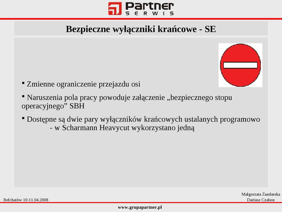 bezpiecznego stopu operacyjnego SBH Dostępne są dwie pary