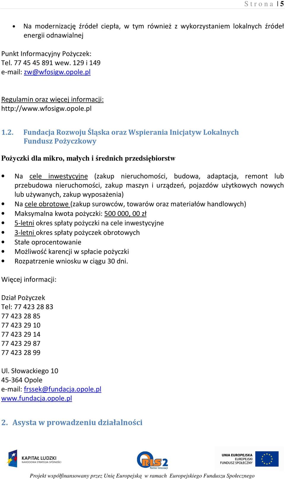 Fundacja Rozwoju Śląska oraz Wspierania Inicjatyw Lokalnych Fundusz Pożyczkowy PoŜyczki dla mikro, małych i średnich przedsiębiorstw Na cele inwestycyjne (zakup nieruchomości, budowa, adaptacja,