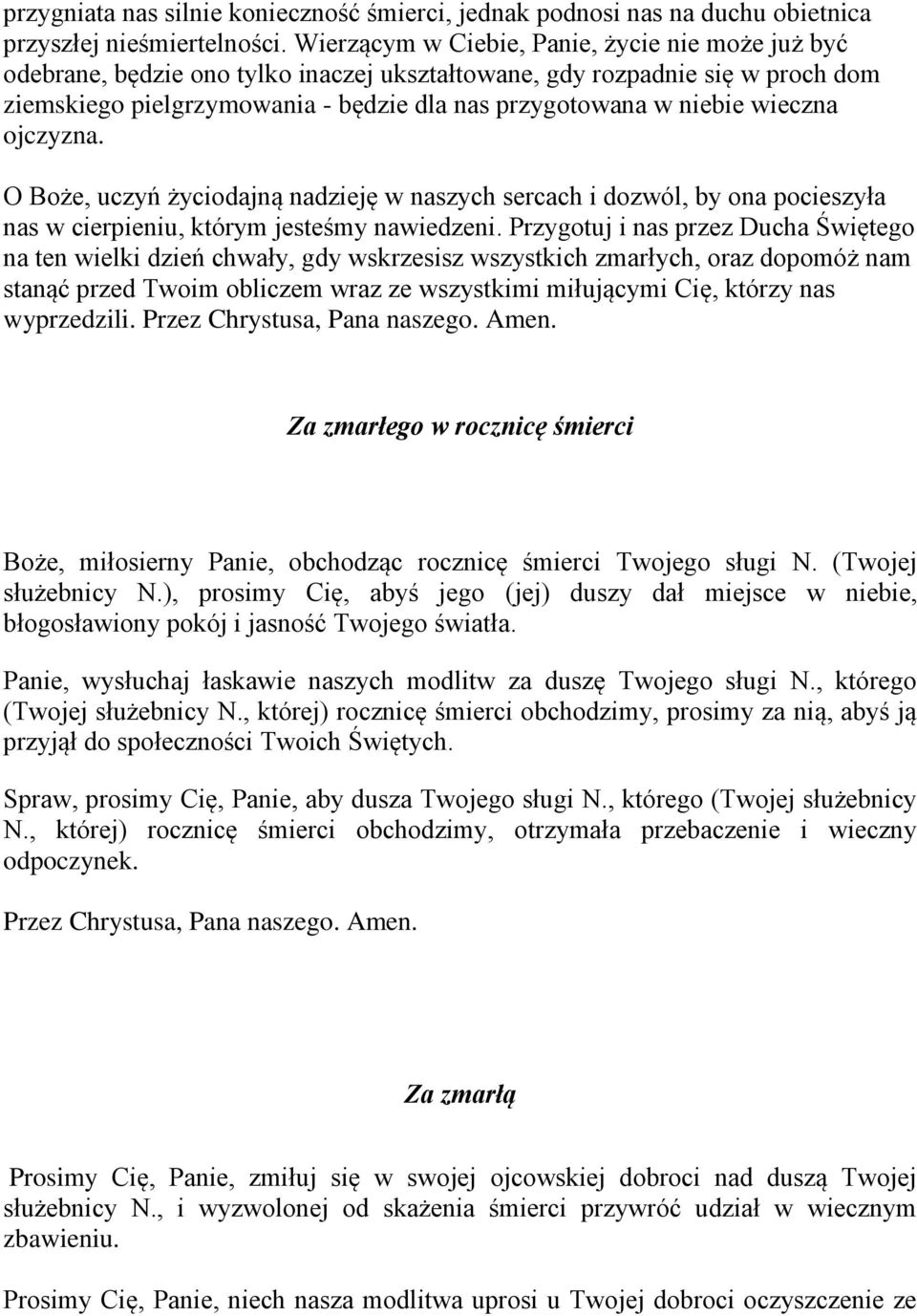 wieczna ojczyzna. O Boże, uczyń życiodajną nadzieję w naszych sercach i dozwól, by ona pocieszyła nas w cierpieniu, którym jesteśmy nawiedzeni.