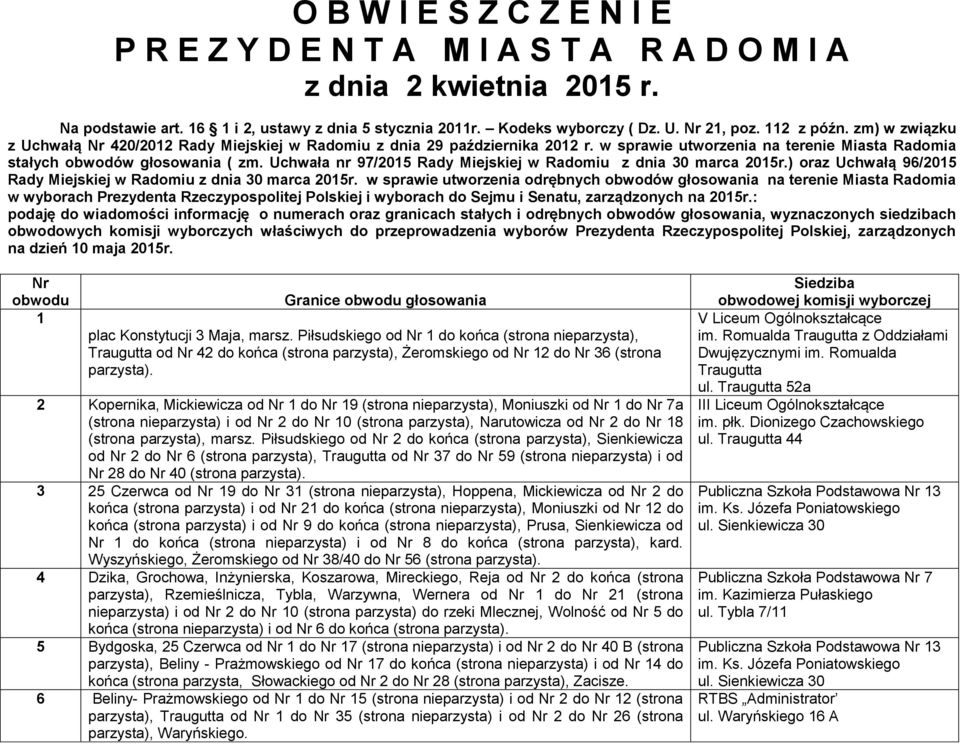 Uchwała nr 97/2015 Rady Miejskiej w Radomiu z dnia 30 marca 2015r.) oraz Uchwałą 96/2015 Rady Miejskiej w Radomiu z dnia 30 marca 2015r.