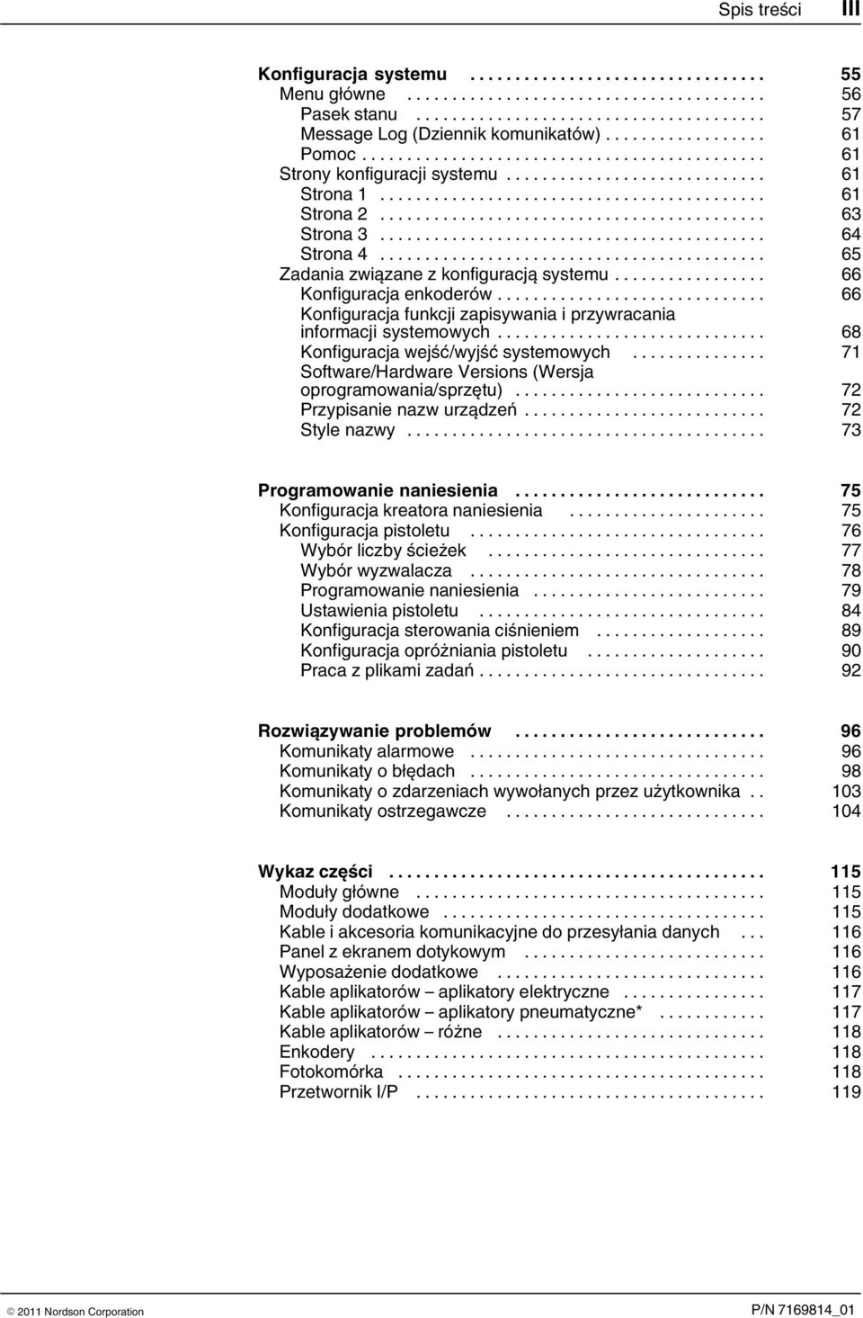 .. 68 Konfiguracja wejść/wyjść systemowych... 71 Software/Hardware Versions (Wersja oprogramowania/sprzętu)... 72 Przypisanie nazw urządzeń... 72 Style nazwy... 73 Programowanie naniesienia.