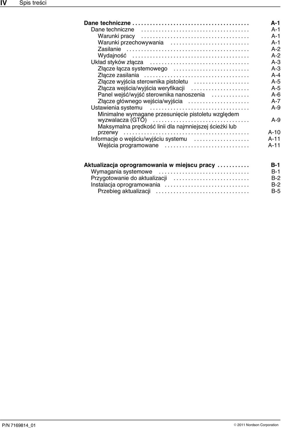 .. A 7 Ustawienia systemu... A 9 Minimalne wymagane przesunięcie pistoletu względem wyzwalacza (GTO)... A 9 Maksymalna prędkość linii dla najmniejszej ścieżki lub przerwy.