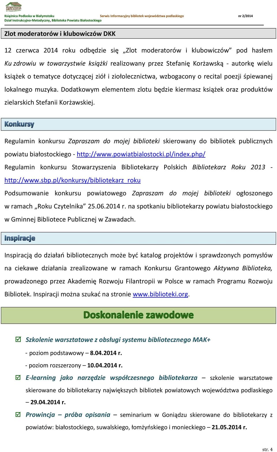 Dodatkowym elementem zlotu będzie kiermasz książek oraz produktów zielarskich Stefanii Korżawskiej.