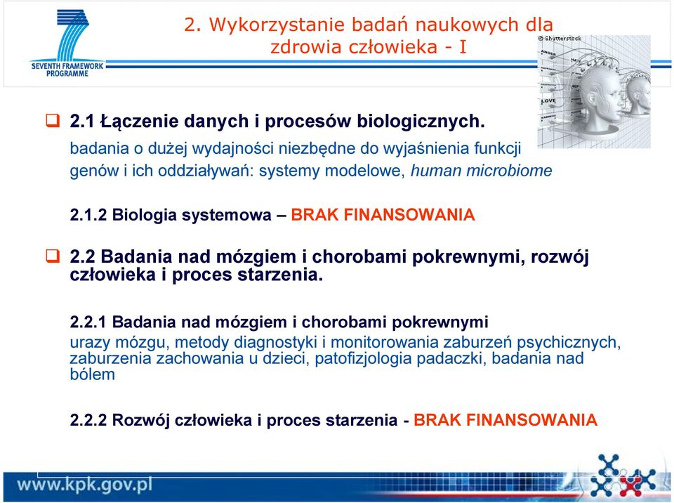 2 Biologia systemowa BRAK FINANSOWANIA 2.2 Badania nad mózgiem i chorobami pokrewnymi, rozwój człowieka i proces starzenia. 2.2.1 Badania nad mózgiem i