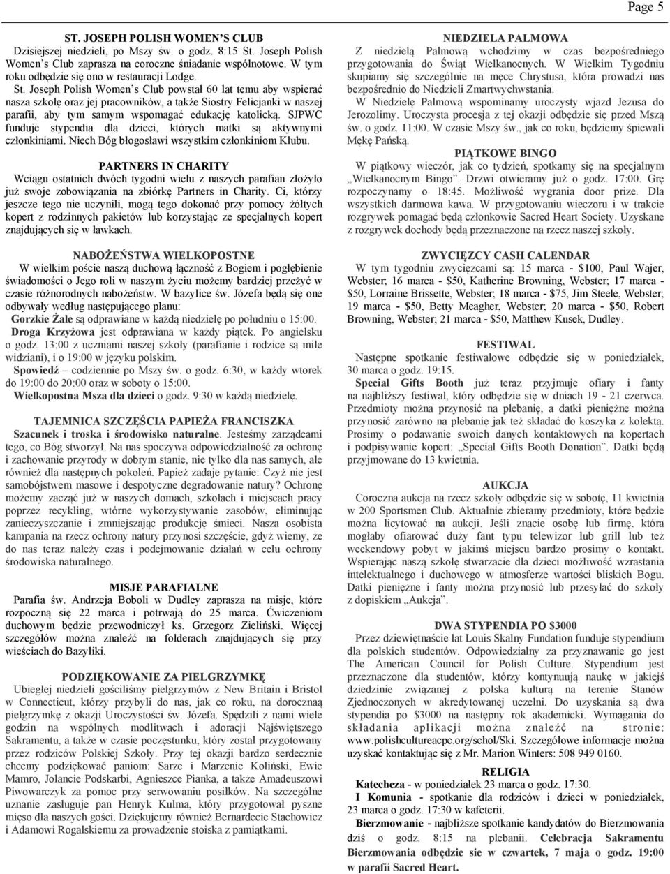 Joseph Polish Women s Club powstał 60 lat temu aby wspierać nasza szkołę oraz jej pracowników, a także Siostry Felicjanki w naszej parafii, aby tym samym wspomagać edukację katolicką.
