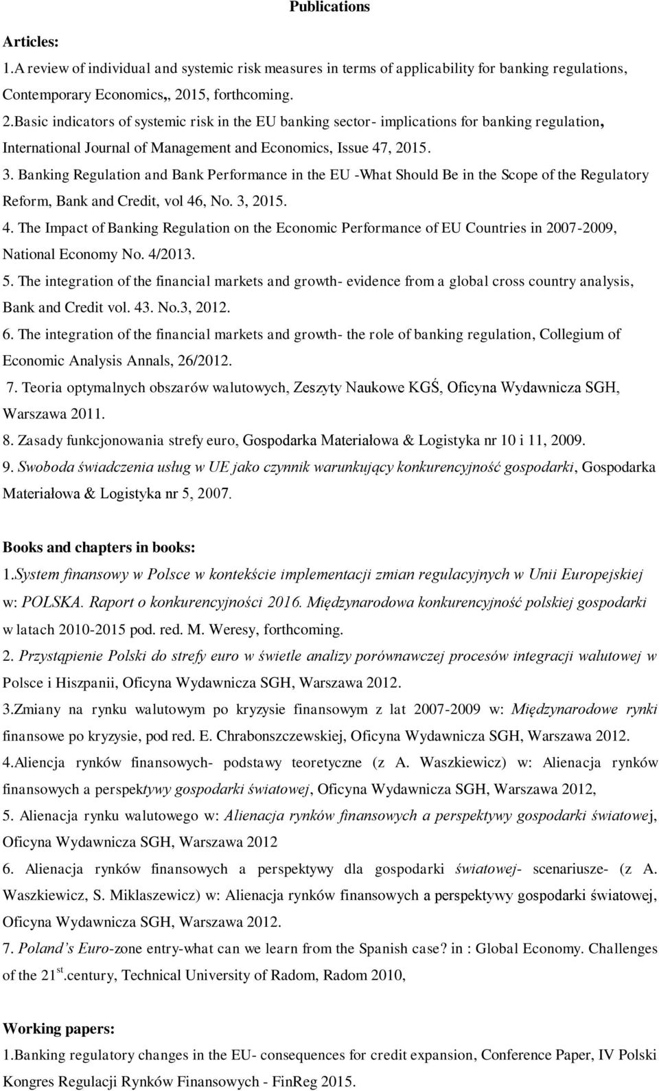 Banking Regulation and Bank Performance in the EU -What Should Be in the Scope of the Regulatory Reform, Bank and Credit, vol 46