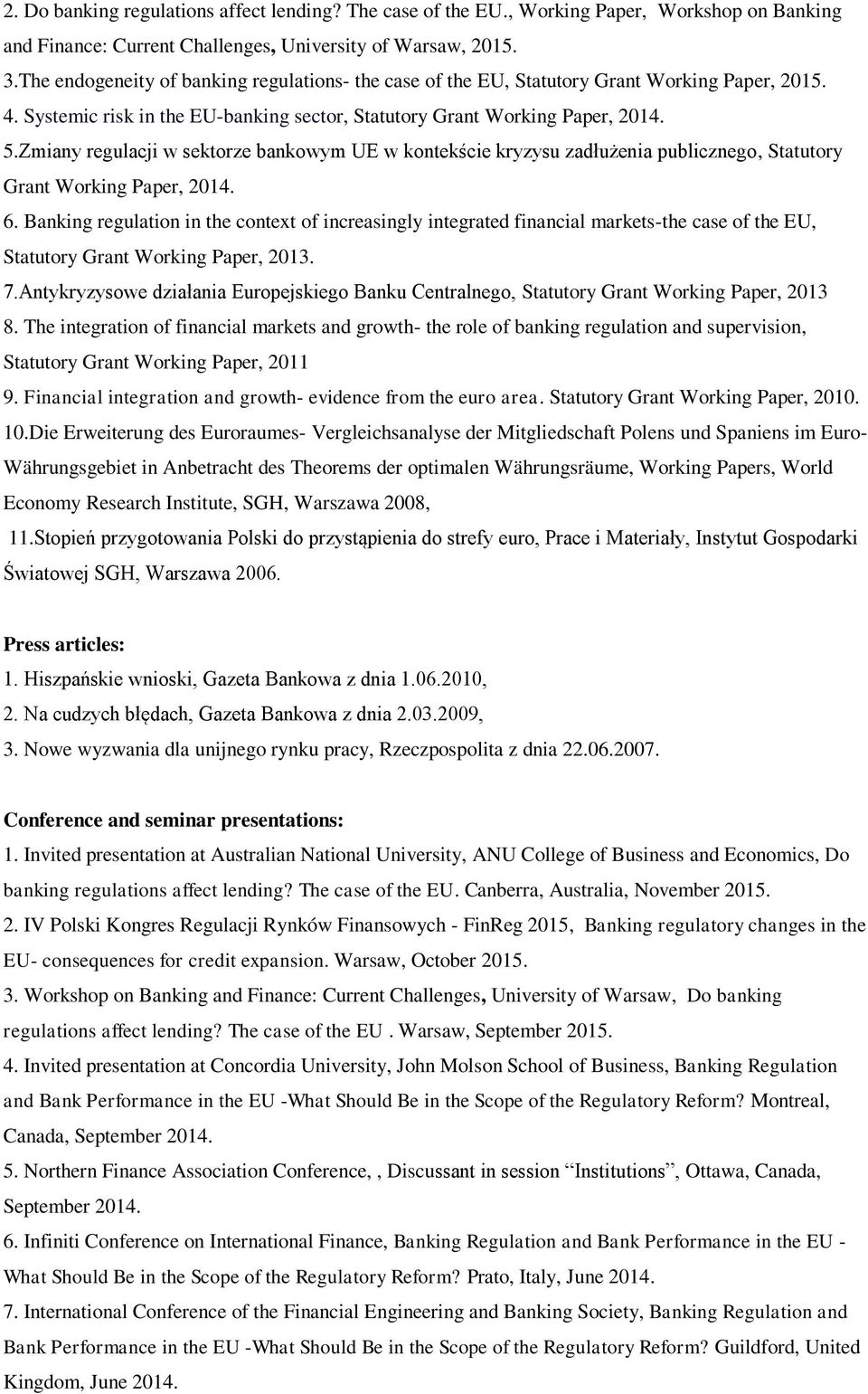 Zmiany regulacji w sektorze bankowym UE w kontekście kryzysu zadłużenia publicznego, Statutory Grant Working Paper, 2014. 6.