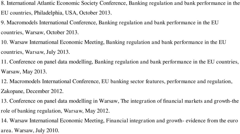 Warsaw International Economic Meeting, Banking regulation and bank performance in the EU countries, Warsaw, July 2013. 11.