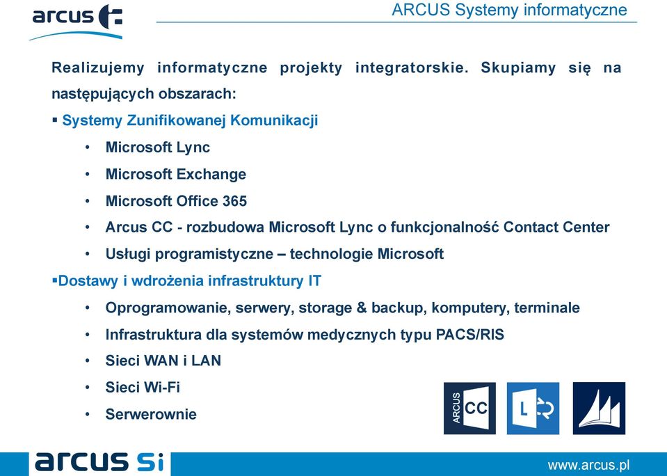 365 Arcus CC - rozbudowa Microsoft Lync o funkcjonalność Contact Center Usługi programistyczne technologie Microsoft Dostawy i