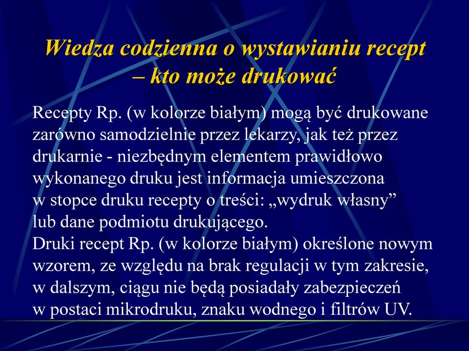 prawidłowo wykonanego druku jest informacja umieszczona w stopce druku recepty o treści: wydruk własny lub dane podmiotu