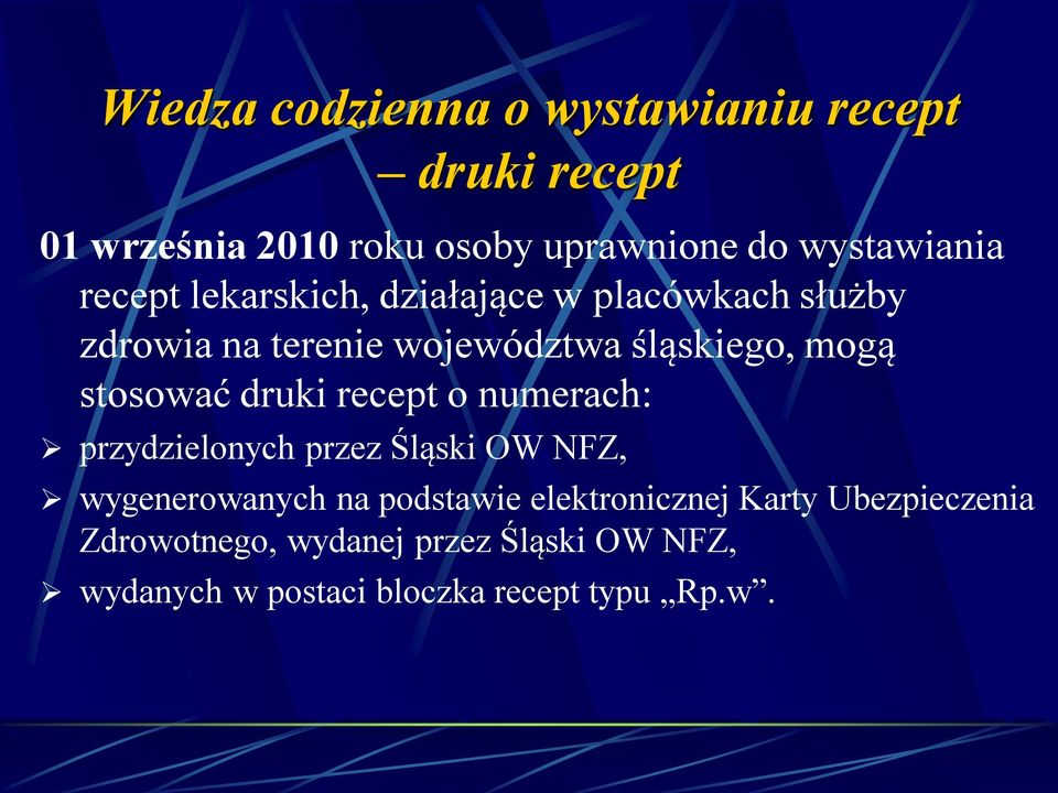 recept o numerach: przydzielonych przez Śląski OW NFZ, wygenerowanych na podstawie