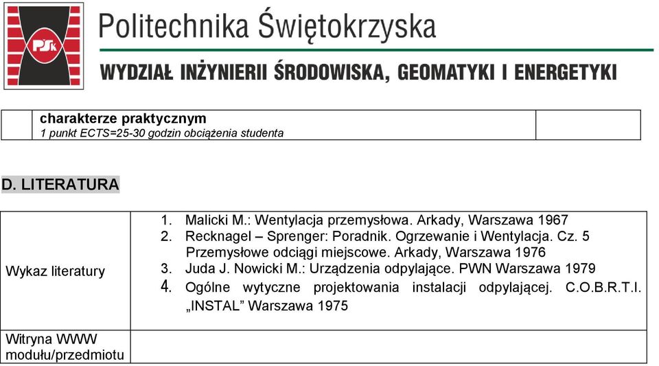 5 Przemysłowe odciągi miejscowe. Arkady, Warszawa 1976 3. Juda J. Nowicki M.: Urządzenia odpylające.
