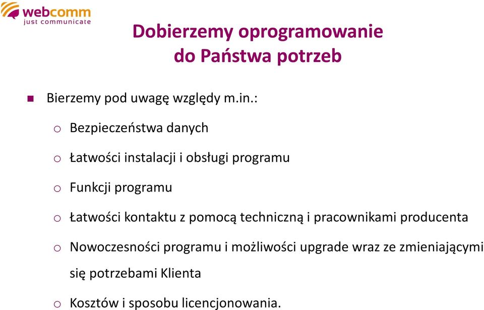 Łatwości kontaktu z pomocą techniczną i pracownikami producenta o Nowoczesności programu