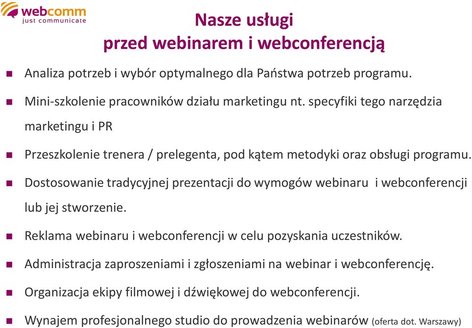 Dostosowanie tradycyjnej prezentacji do wymogów webinaru i webconferencji lub jej stworzenie.