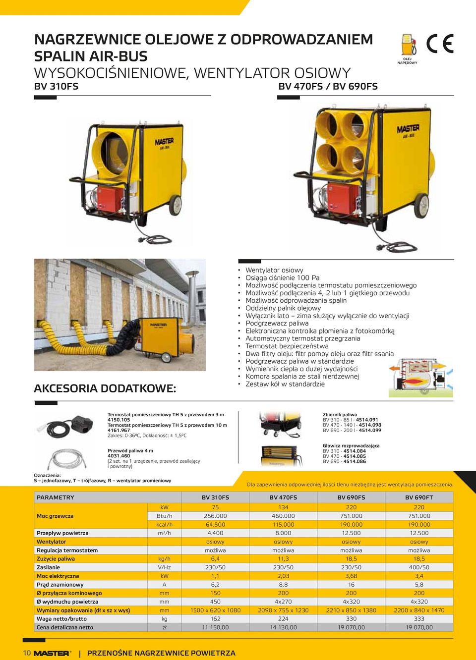 Podgrzewacz paliwa Elektroniczna kontrolka płomienia z fotokomórką Automatyczny termostat przegrzania Termostat bezpieczeństwa Dwa filtry oleju: filtr pompy oleju oraz filtr ssania Podgrzewacz paliwa