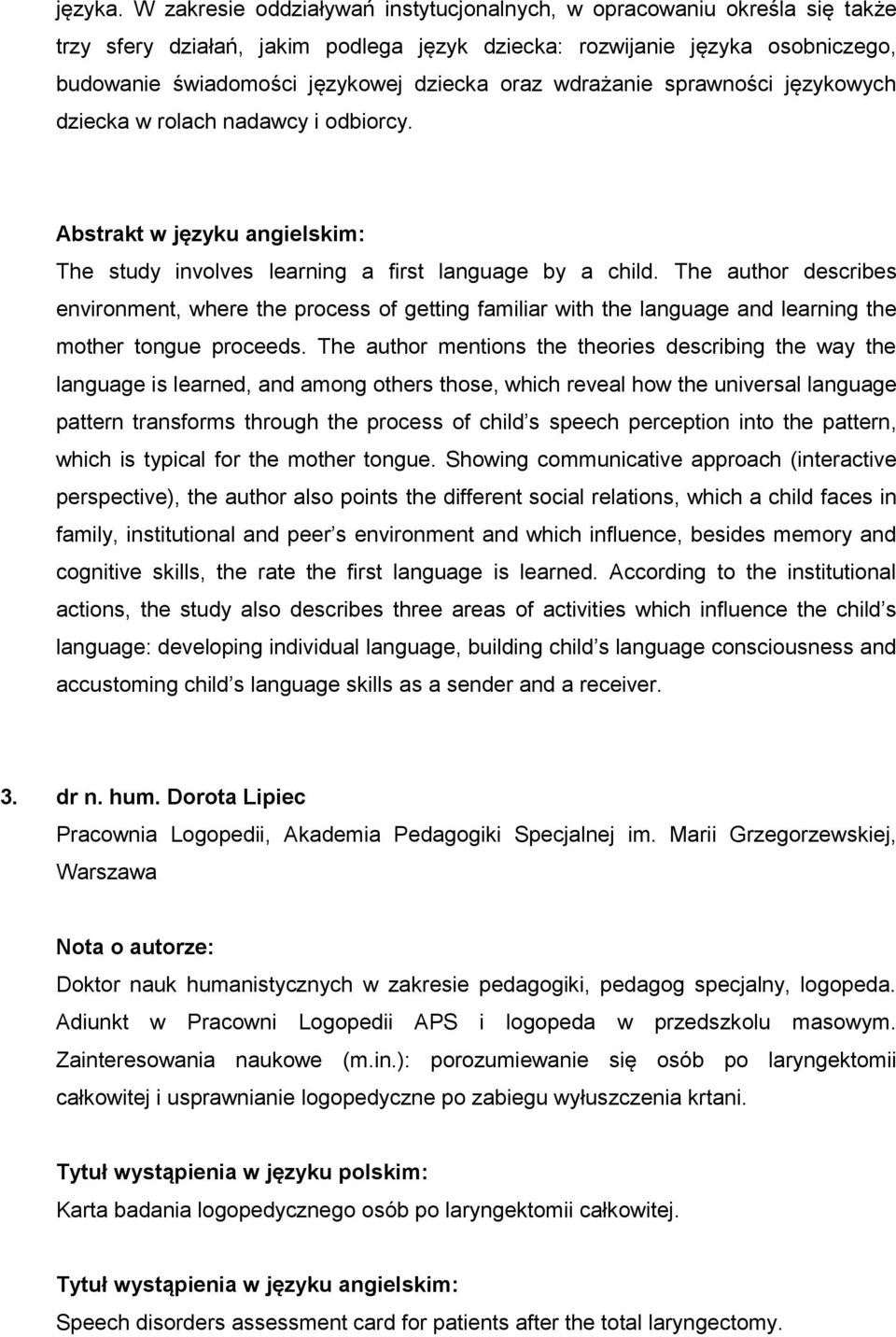 wdrażanie sprawności językowych dziecka w rolach nadawcy i odbiorcy. The study involves learning a first language by a child.